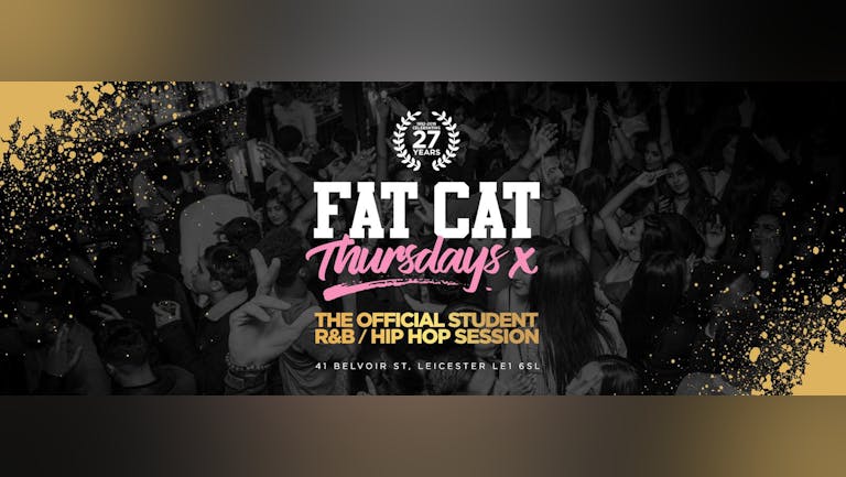 ★ FAT CAT  THURSDAY ★ Back to Uni! 