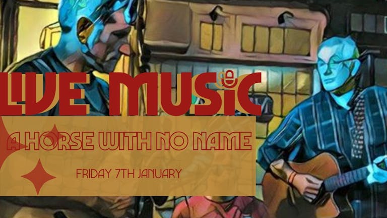Live Music: A HORSE WITH NO NAME // Annabel's Cabaret & Discotheque, Plymouth
