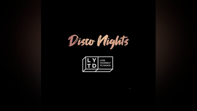 Lose yourself to dance presents -DISCO NIGHTS