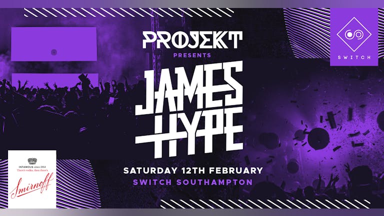 PROJEKT • JAMES HYPE • Every Saturday at Switch