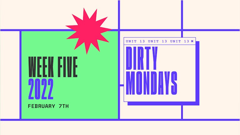 Dirty Mondays | Week Five | 2022