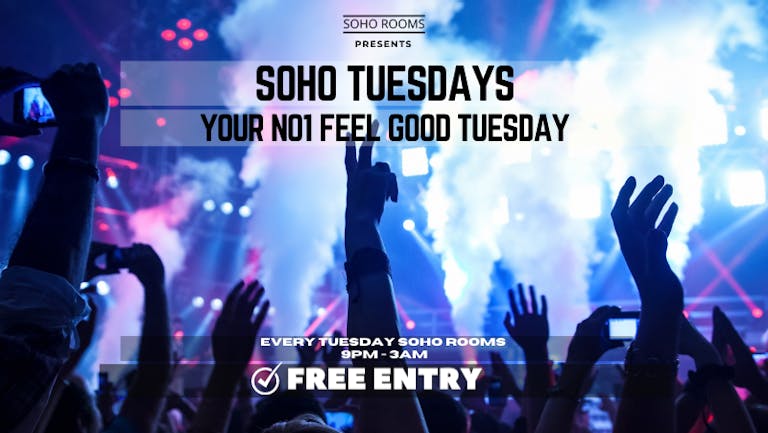 TUESDAY NIGHT SOHO! CLAIM YOUR FREE ENTRY TICKET BELOW!