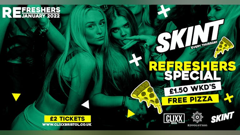 SKINT | Refreshers SESH! - £2 Tickets - FREE PIZZA + £1.50 WKD's  