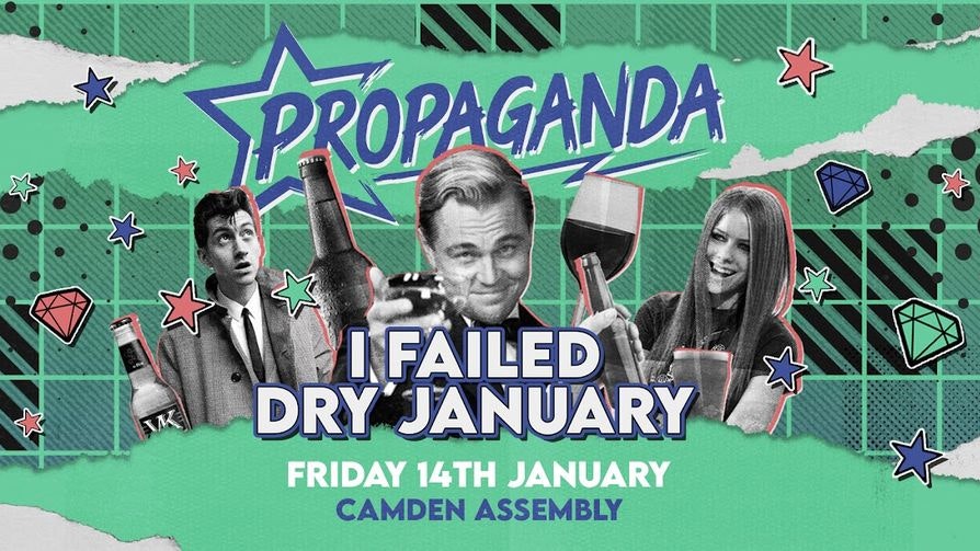 Propaganda London – I Failed Dry January