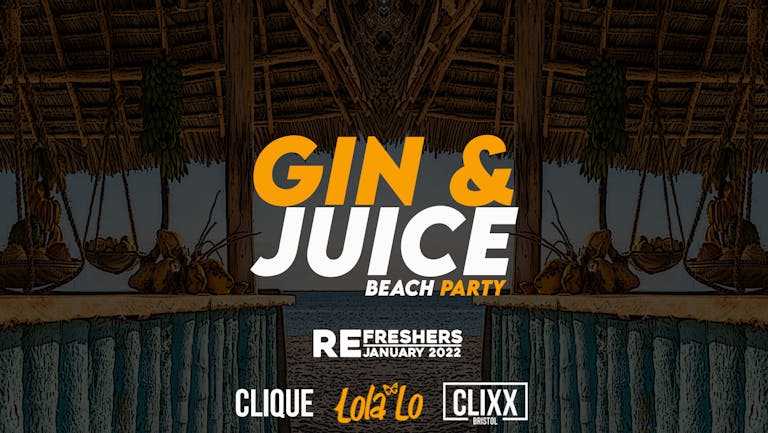 CLIQUE | Every Tuesday // Gin & Juice Refreshers Beach Party!