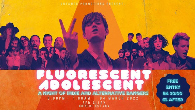 Fluorescent Adolescent FREE ENTRY B4 10:00!