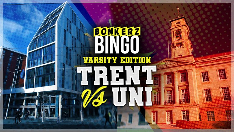 Bonkerz Bingo Varsity Bingo UoN vs NTU | 15th Feb