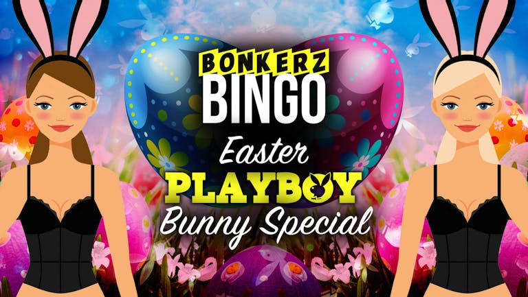 Bonkerz Bingo Playboy Easter Bunny Edition | 29th March