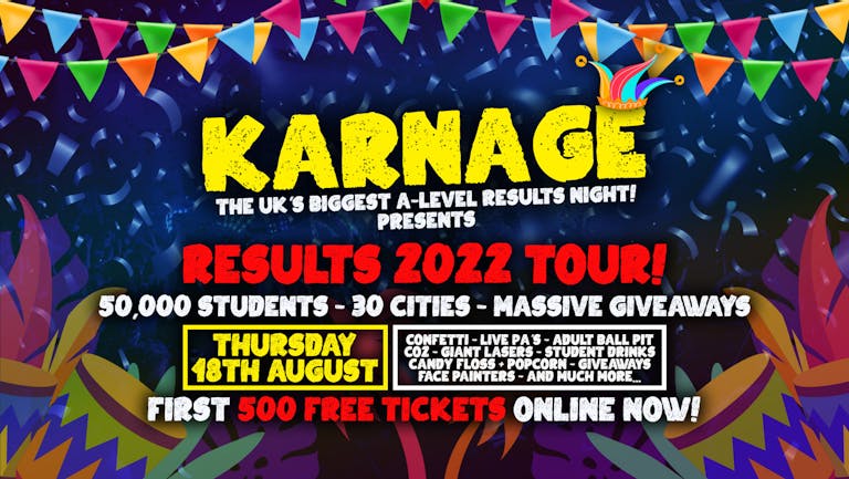 Karnage - NOTTINGHAM - The UK's Biggest A-Level Results Tour