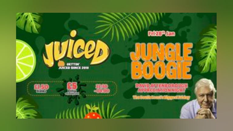 Juiced Presents - JUNGLE BOOGIE: David Attenborough appreciation night!