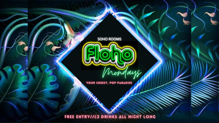 FLOHO MONDAYS! - CHEESE AND POP ALL NIGHT LONG! - CLAIM YOUR FREE TICKET NOW!