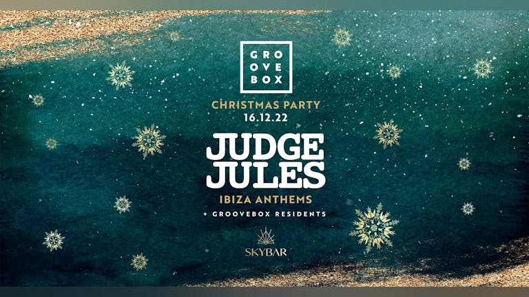 Groovebox Christmas Party With Judge Jules [80% SOLD OUT]