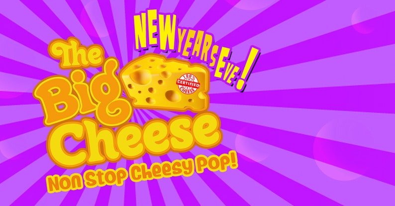 The Big Cheese – New Years Eve Party!