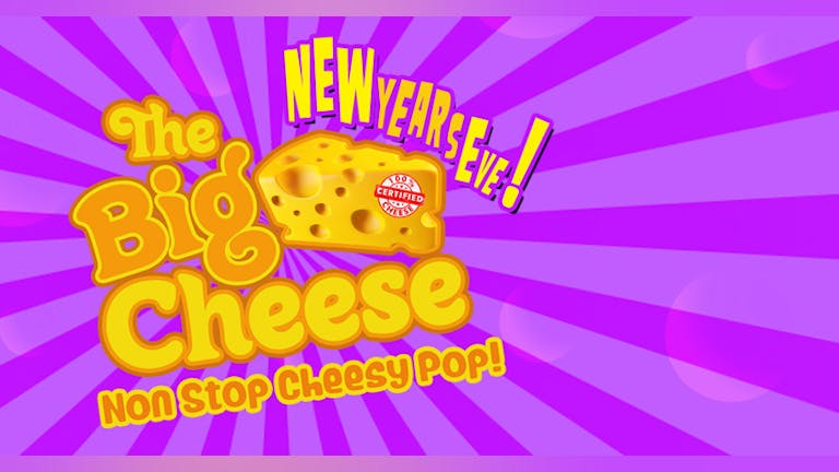 The Big Cheese - New Years Eve Party!