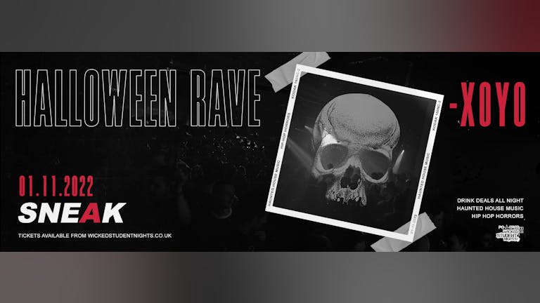 SNEAK HALLOWEEN RAVE @ XOYO - 1ST NOVEMBER // £3 DRINKS