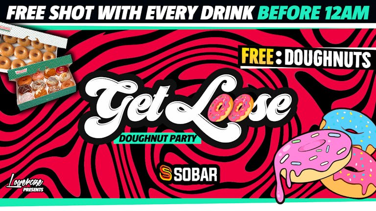 GET LOOSE DOUGHNUT PARTY @ SOBAR! FREE TICKETS + £1 DRINKS 🔥