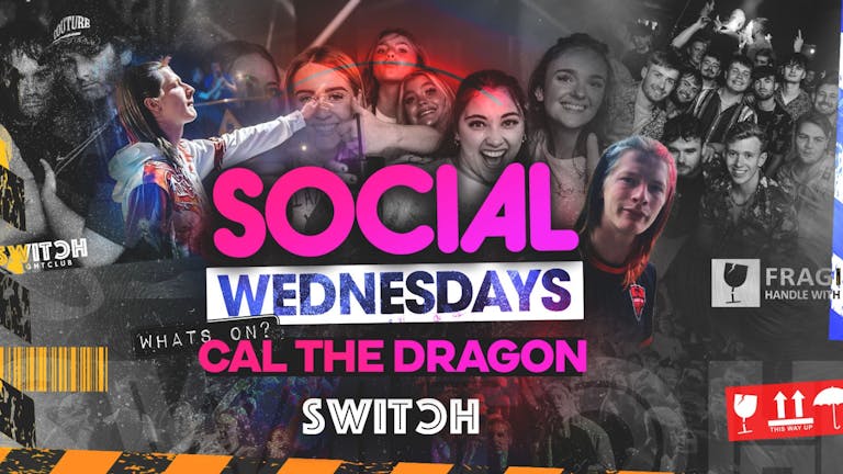 SOCIAL - Every Wednesday at SWITCH | Cal The Dragon