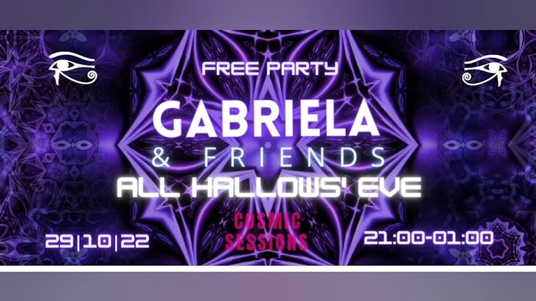 Cosmic Sessions presents: Gabriela & Friends | All Hallows' Eve  //Free Party//