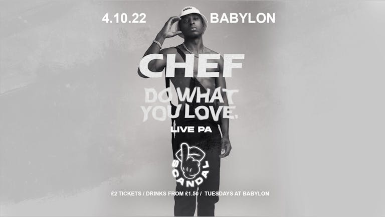 SCANDAL TUESDAYS  | SCANDAL presents CHEF: Do What You Love | BABYLON  | 4th OCTOBER