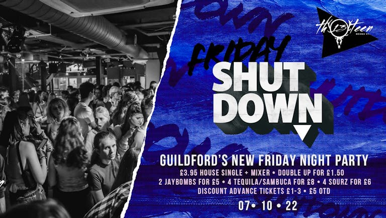 SHUTDOWN - Guildford’s New Friday Night Party!