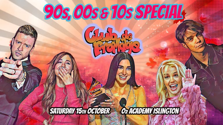 Club de Fromage - 15th October: 10s, 00s & 90s Special *Tickets off sale at 9:30pm. Pay on door after*