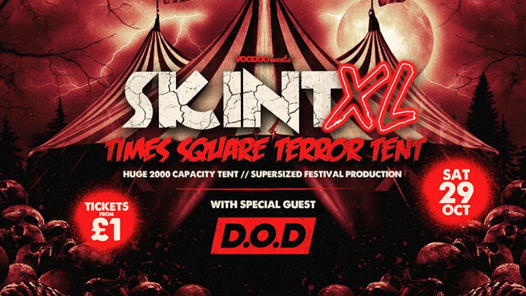 Skint XL - Times Square Terror Tent - Special Guest DJ D.O.D 🎪