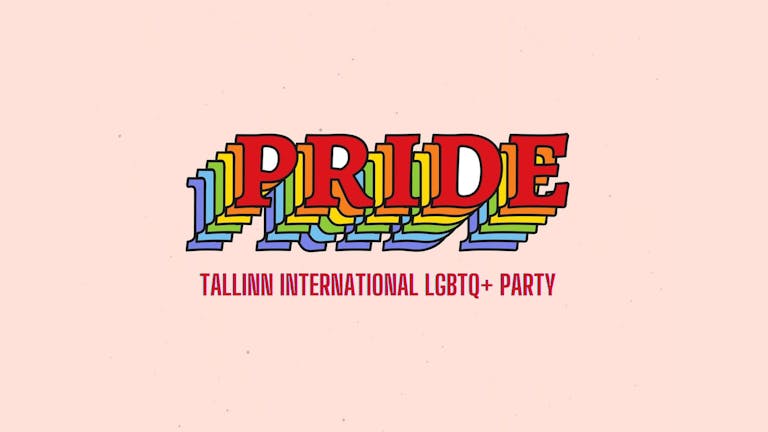 PRIDE - TALLINN'S BIGGEST LGBTQ+ PARTY