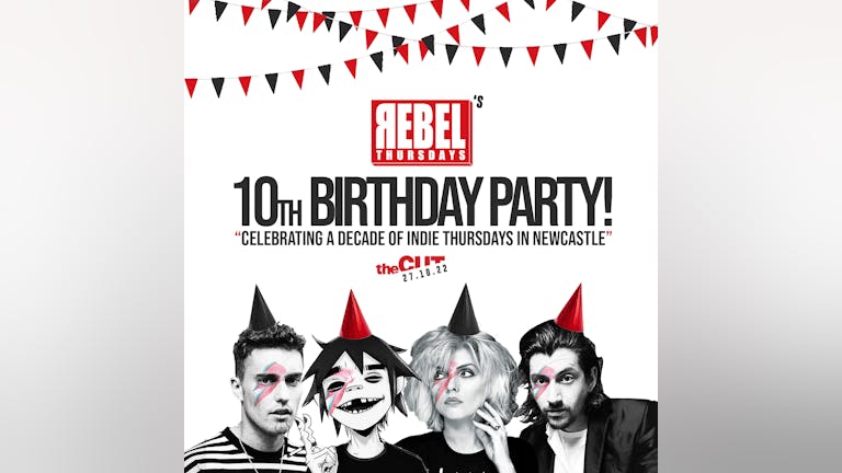 REBEL'S 10th Birthday / "Celebrating A Decade Of Indie Thursdays" / theCUT!