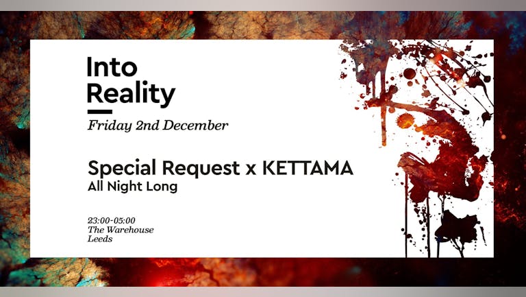 Into Reality: Special Request x KETTAMA - Final 100 Tickets