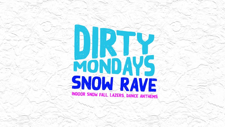 Dirty Mondays | Snow Rave 
