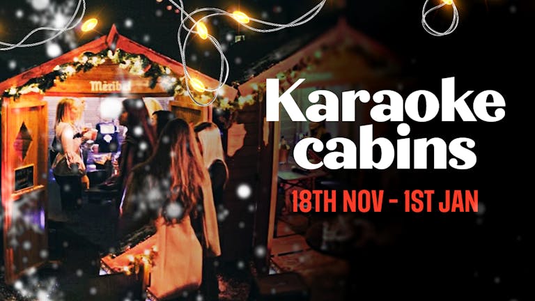 Karaoke Cabins - Saturday 10th December 