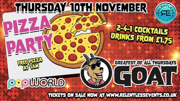 GOAT 'PIZZA PARTY // FREE PIZZA' at Popworld Birmingham