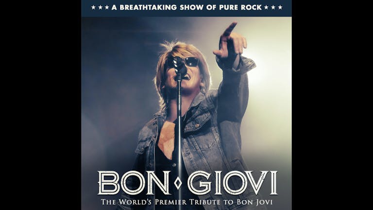 BON GIOVI LIVE - The World's Premier Tribute to Bon Jovi - Live