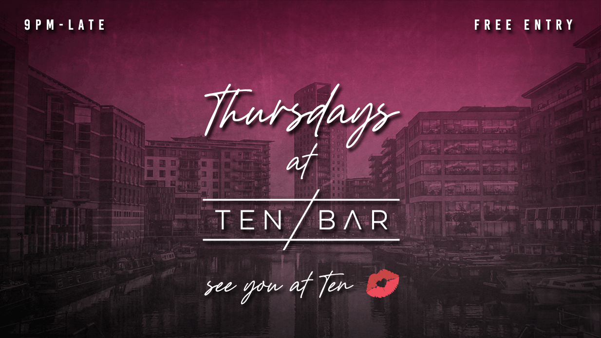 Ten Bar Thursdays (Free Entry All Night Long. Open From 10pm. £3.50 doubles, 2-4-1 Cocktails) – 1st December