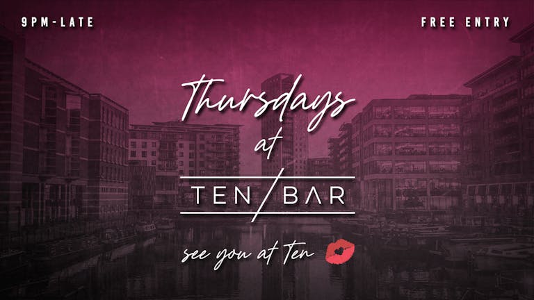 Ten Bar Thursdays (Free Entry All Night Long. Open From 10pm. £3.50 doubles, 2-4-1 Cocktails) - 1st December