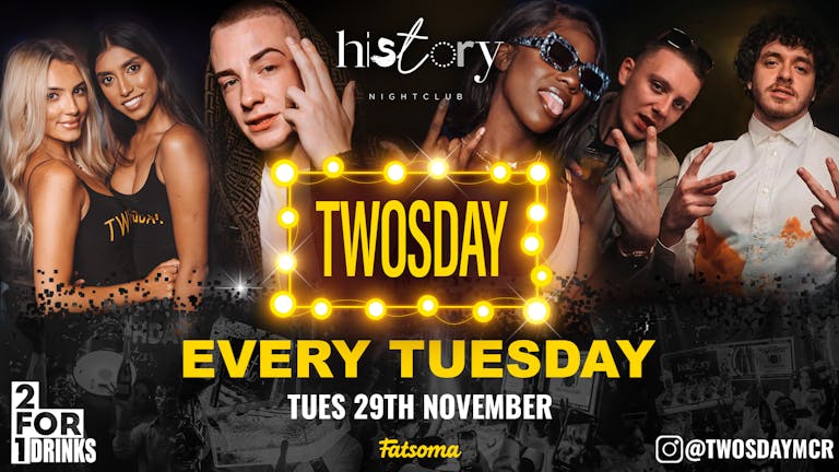  TWOSDAY ⭐️ HISTORY |  2-4-1 DRINKS 🍹Voted Manchester's BIGGEST Tuesday 3 Years Running 🏆 FREE LADIES TICKETS