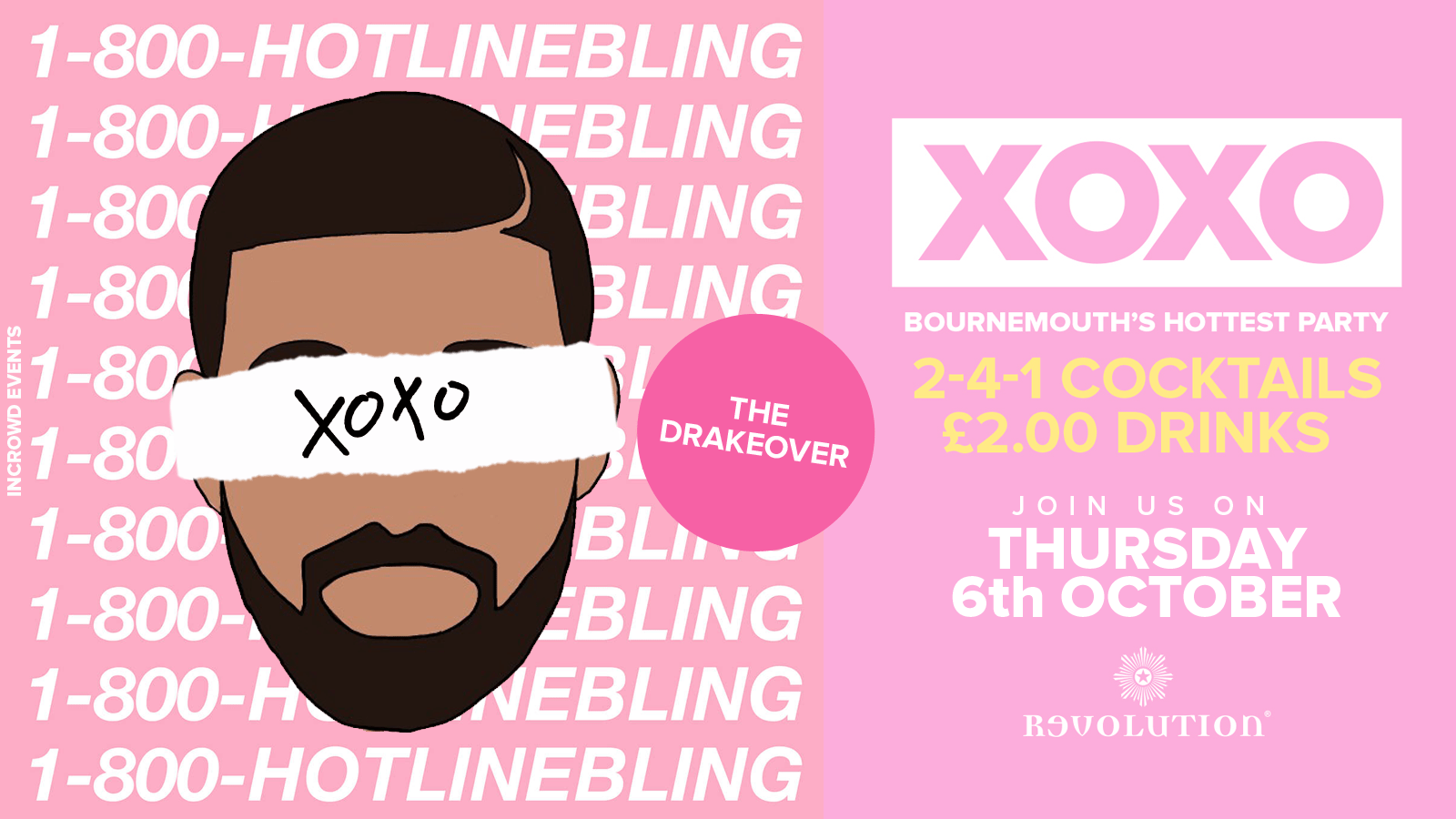 XOXO • The Drakeover • £2.00 Drinks • Revolution