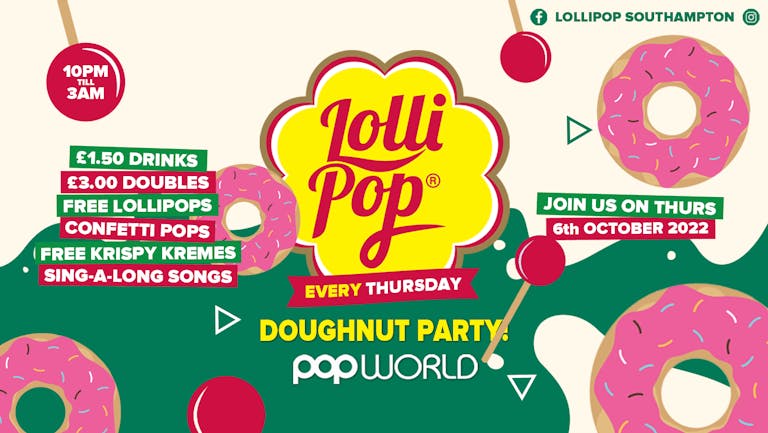 Lollipop Thursdays • Doughnut Party • £1.50 Drinks • Popworld