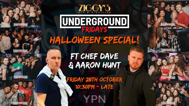 Underground Fridays at Ziggy's HALLOWEEN SPECIAL FT CHEF DAVE & AARON HUNT - 28th October