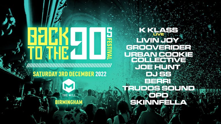 Back To The 90s Festival - Sat 3rd Dec - The Mill 