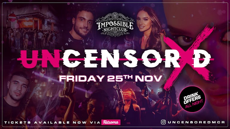 UNCENSORED FRIDAYS 🔞 IMPOSSIBLE !! Manchester's Hottest & Biggest Friday Night 😈 