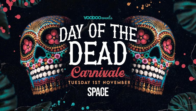 Space Tuesdays Presents Day of the Dead - 1st November 
