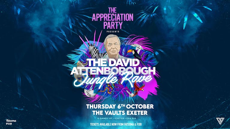 The Appreciation Party Presents; The David Attenborough Jungle Rave 🦁 Exeter | Thur 6th Oct 2022