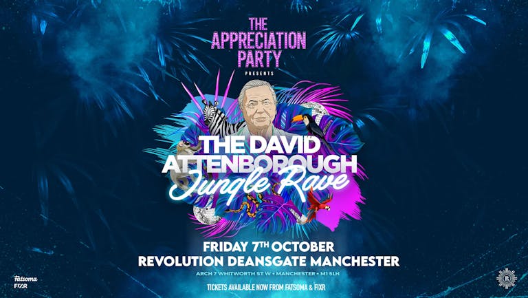 The Appreciation Party Presents; The David Attenborough Jungle Rave 🦁 Manchester | Fri 7th Oct 2022