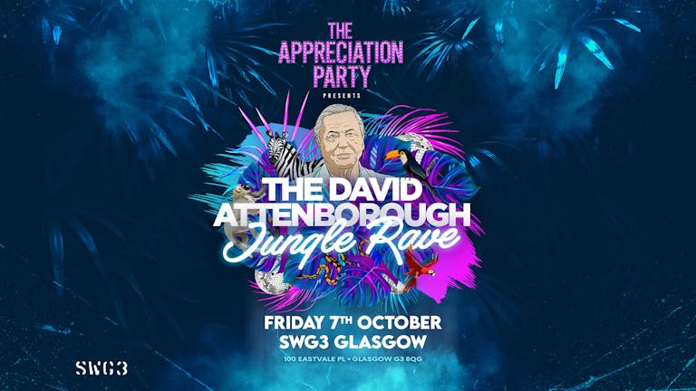 The Appreciation Party Presents; The David Attenborough Jungle Rave 🦁 Glasgow | Fri 7th Oct 2022