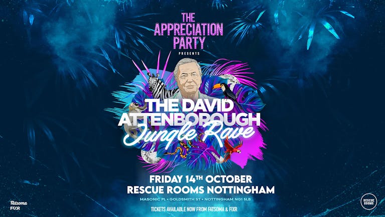 The Appreciation Party Presents; The David Attenborough Jungle Rave 🦁 Nottingham | Fri 14th Oct 2022