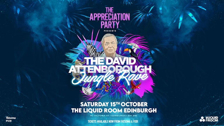 The Appreciation Party Presents; The David Attenborough Jungle Rave 🦁 Edinburgh | Sat 15th Oct 2022