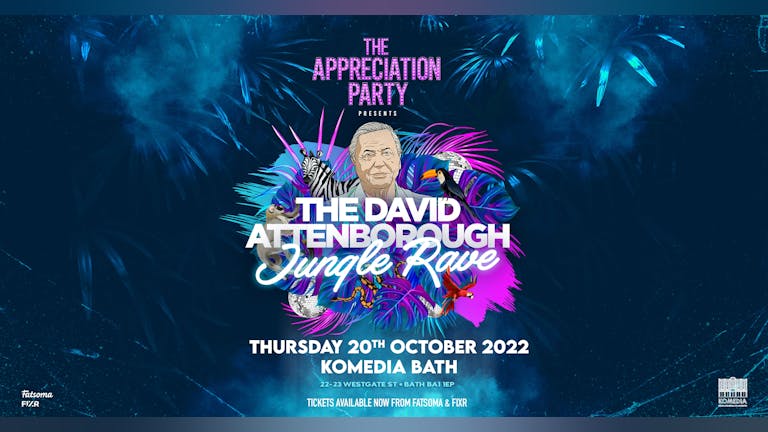 The Appreciation Party Presents; The David Attenborough Jungle Rave 🦁 Bath | Thu 20th 2022