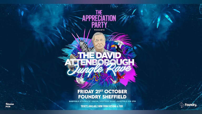 The Appreciation Party Presents; The David Attenborough Jungle Rave 🦁 Sheffield | Fri 21st Oct 2022