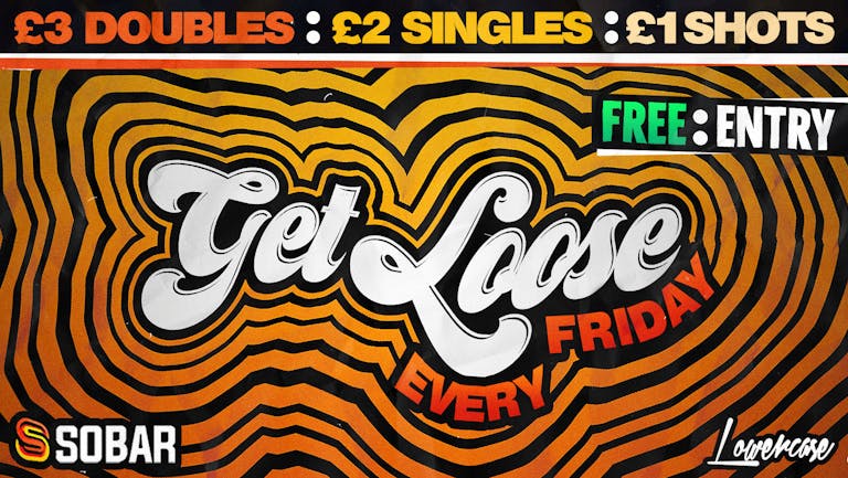⚠️FREE ENTRY TICKETS OUT NOW⚠️- Get Loose Every Friday @ Sobar - Southampton's Newest Weekly Friday!